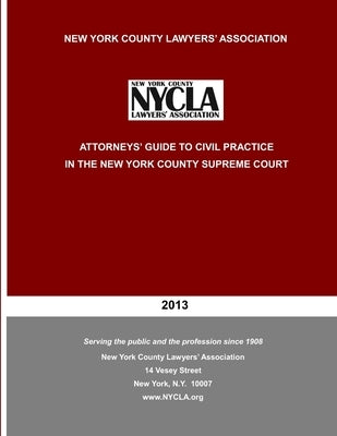 Attorneys' Guide to Civil Practice in the New York County Supreme Court by Lawyers Association, New York County Law