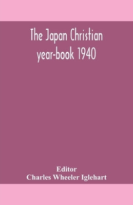 The Japan Christian Year-Book 1940 by Charles Wheeler Iglehart