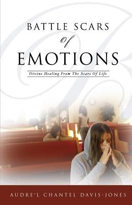 Battle Scars of Emotions by Davis-Jones, Audre'l Chantel
