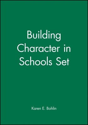 Building Character in Schools Set by Bohlin, Karen E.