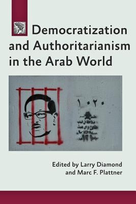Democratization and Authoritarianism in the Arab World by Diamond, Larry