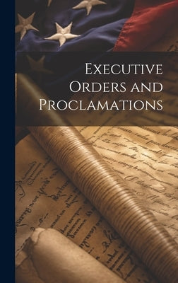 Executive Orders and Proclamations by Anonymous