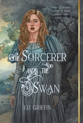 The Sorcerer and the Swan by Griffin, Liz