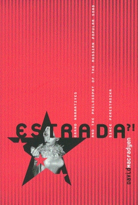 Estrada?!: Grand Narratives and the Philosophy of the Russian Popular Song Since Perestroika by Macfadyen, David