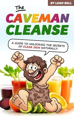 The Caveman Cleanse by Bell, Leah