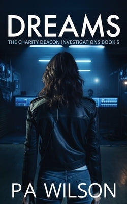 Dreams: A Female Private Investigator Thriller series by Wilson, P. a.