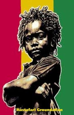 The First Books of Rastafari: Holy Piby, Parchment, Promised Key & Selected Utterances of His Majesty by Groundation, Rastafari