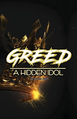 Greed: A Hidden Idol by Nash, Corina