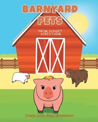 Barnyard Pets by Brunsman, Diana Jean