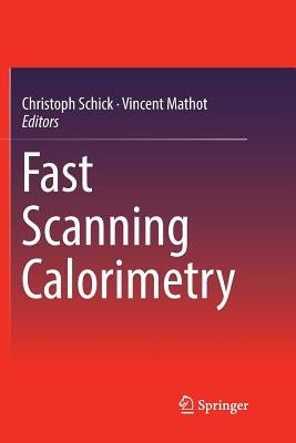Fast Scanning Calorimetry by Schick, Christoph