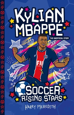 Soccer Rising Stars: Kylian Mbappe by Meredith, Harry