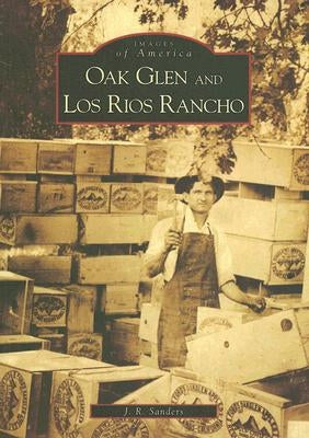 Oak Glen and Los Rios Rancho by Sanders, J. R.