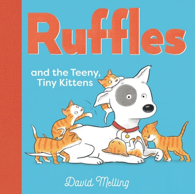 Ruffles and the Teeny, Tiny Kittens by Melling, David