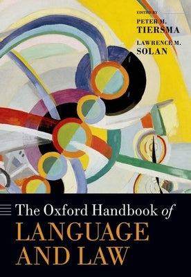 The Oxford Handbook of Language and Law by Tiersma, Peter M.