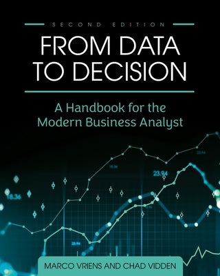 From Data to Decision: A Handbook for the Modern Business Analyst by Vriens, Marco