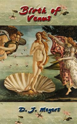 Birth of Venus by Meyers, D. J.
