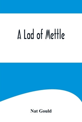 A Lad of Mettle by Gould, Nat