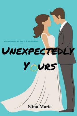Unexpectedly Yours by Marie, Nina