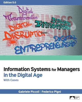 Information Systems for Managers in the Digital Age with Cases, Edition 5.0 by Piccoli, Gabriele