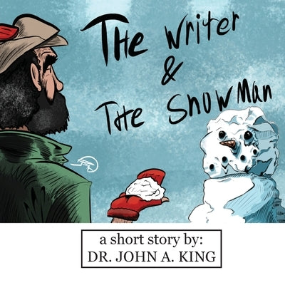 The Writer and the Snowman: a Story about Purpose by King, John Arthur