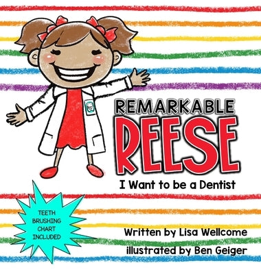 Remarkable Reese: I Want to be a Dentist by Wellcome, Lisa