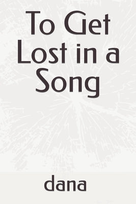 To Get Lost in a Song by Byard, Dana