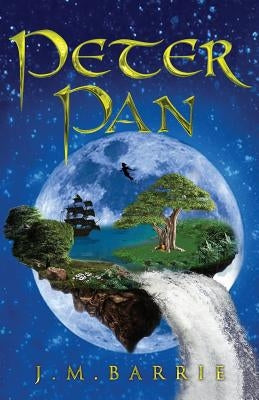 Peter Pan: The 1911 Peter and Wendy Edition by Barrie, J. M.