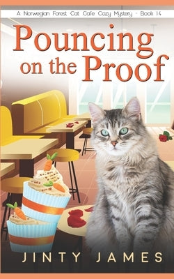Pouncing on the Proof: A Norwegian Forest Cat Café Cozy Mystery - Book 14 by James, Jinty