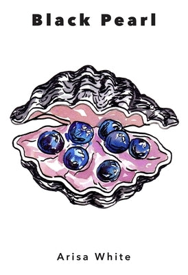 Black Pearl: Eight Poems and a Poetic Drama by White, Arisa Alana