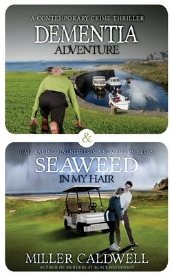 Dementia Adventure and Seaweed In My Hair: Omnibus by Caldwell, Miller