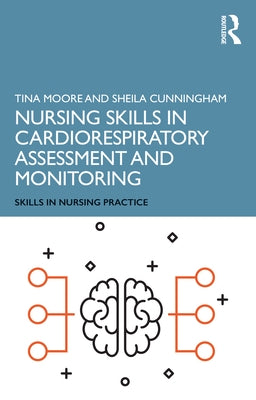 Nursing Skills in Cardiorespiratory Assessment and Monitoring by Moore, Tina