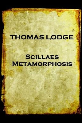 Thomas Lodge - Scillaes Metamorphosis by Lodge, Thomas