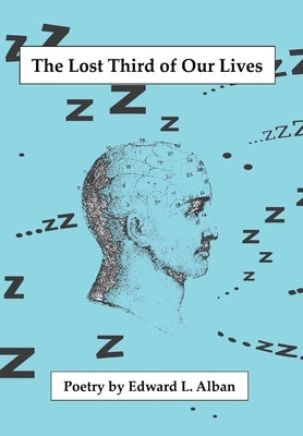 The Lost Third of Our Lives: Poems by Alban, Edward L.