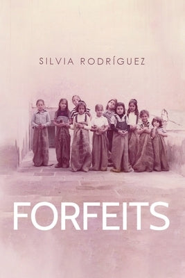 Forfeits by Rodríguez, Silvia