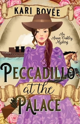 Peccadillo at the Palace: An Annie Oakley Mystery by Bovee
