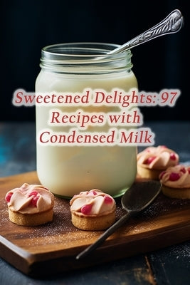 Sweetened Delights: 97 Recipes with Condensed Milk by Kawa, Aroma Avenue Grill Cafe