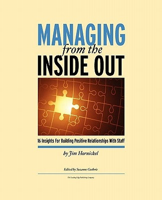 Managing From the Inside Out: 16 Insights For Building Positive Relationships With Staff by Guthrie, Suzanne