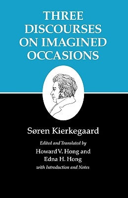 Kierkegaard's Writings, X, Volume 10: Three Discourses on Imagined Occasions by Kierkegaard, Søren