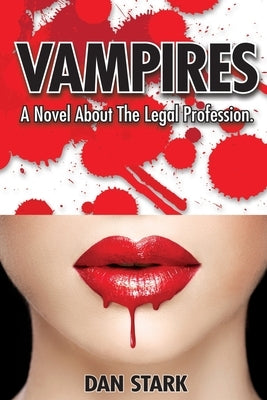 Vampires: A Novel About The Legal Profession. by Stark, Dan