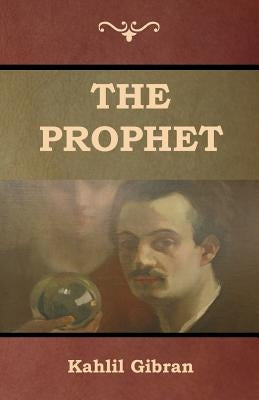 The Prophet by Gibran, Kahlil