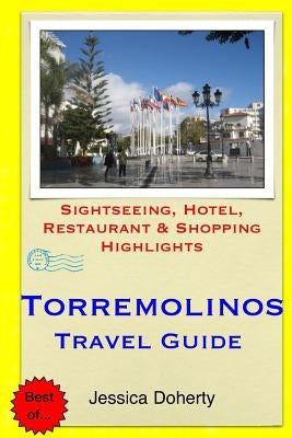 Torremolinos Travel Guide: Sightseeing, Hotel, Restaurant & Shopping Highlights by Doherty, Jessica