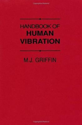 Handbook of Human Vibration by Griffin, M. J.