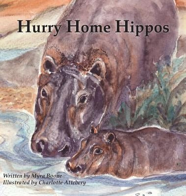 Hurry Home Hippos by Boone, Myra