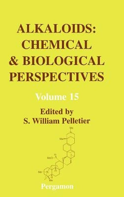 Alkaloids: Chemical and Biological Perspectives: Volume 15 by Pelletier, S. W.