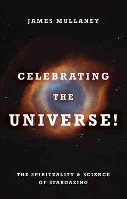 Celebrating the Universe! by Mullaney, James