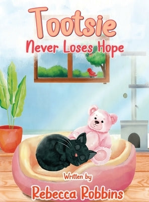 Tootsie Never Loses Hope by Robbins, Rebecca
