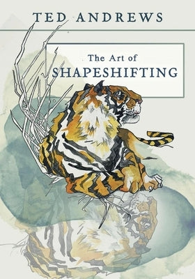 The Art of Shapeshifting by Andrews, Ted
