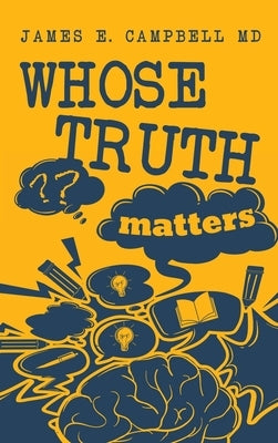 Whose Truth Matters by Campbell, James E.