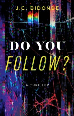 Do You Follow?: A Thriller by Bidonde, J. C.