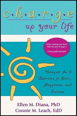 Charge Up Your Life: Conquer the 6 Barriers to Love, Happiness, and Success (Second Edition) by Diana, Ellen M.